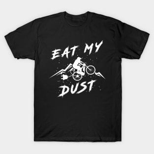 Eat My Dust Ebike Bike Electric Bicycle Cyclist T-Shirt